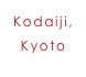 Kodaiji,
Kyoto